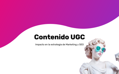 Contenido UGC: Impacto en la Estrategia de Marketing y SEO