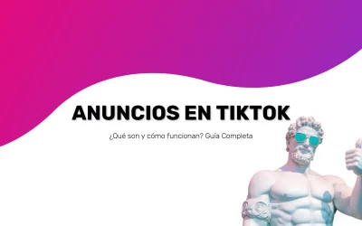 Qué son los anuncios en TikTok y cómo funcionan | Guía completa