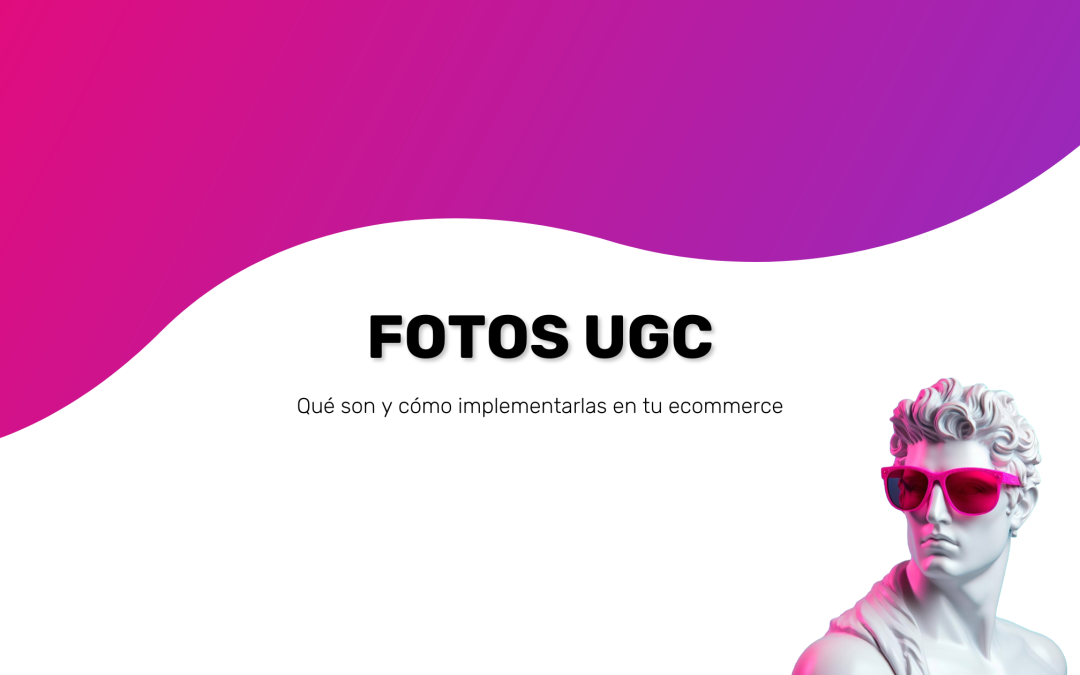 Fotos UGC: Qué son y cómo impulsan tu estrategia
