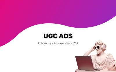 UGC ADS: Todo el poder del UGC para tus anuncios