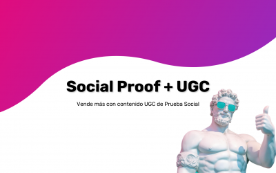 Cómo aprovechar el Social Proof en tu empresa para vender más gracias al UGC