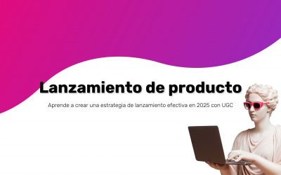 Lanzamiento de producto: cómo usar contenido UGC para que tu producto destaque